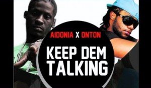 aidonia ft onton 300x176 Aidonia Ft. Onton   Keep Dem Talking [Raw]